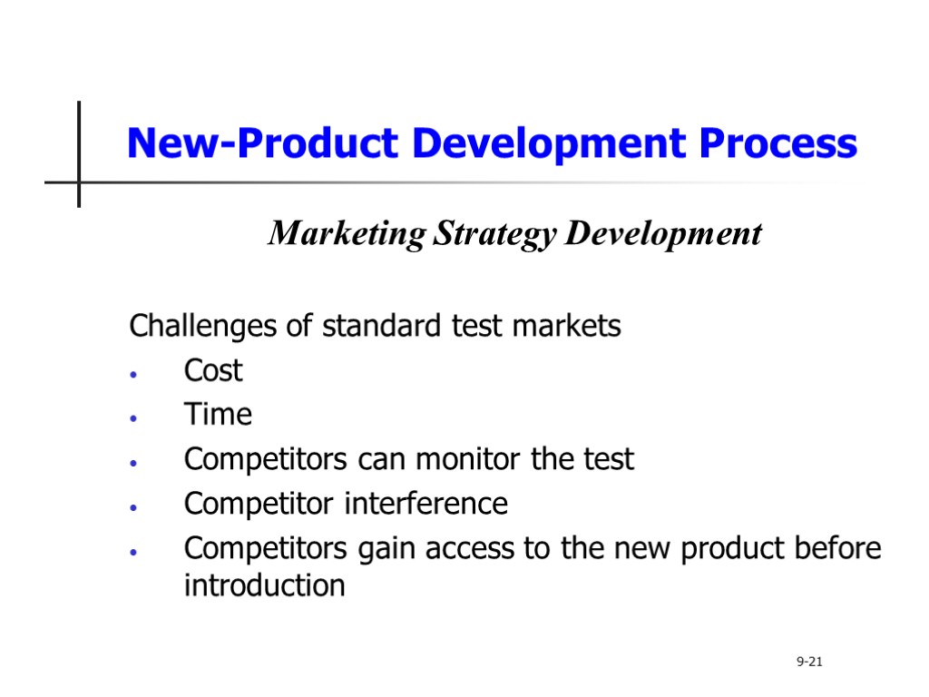 New-Product Development Process Marketing Strategy Development Challenges of standard test markets Cost Time Competitors
